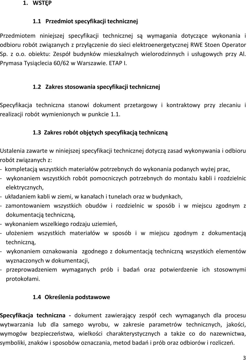 Operator Sp. z o.o. obiektu: Zespóù budynków mieszkalnych wielorodzinnych i usùugowych przy Al. Prymasa Tysi¹clecia 60/62 w Warszawie. ETAP I. 1.