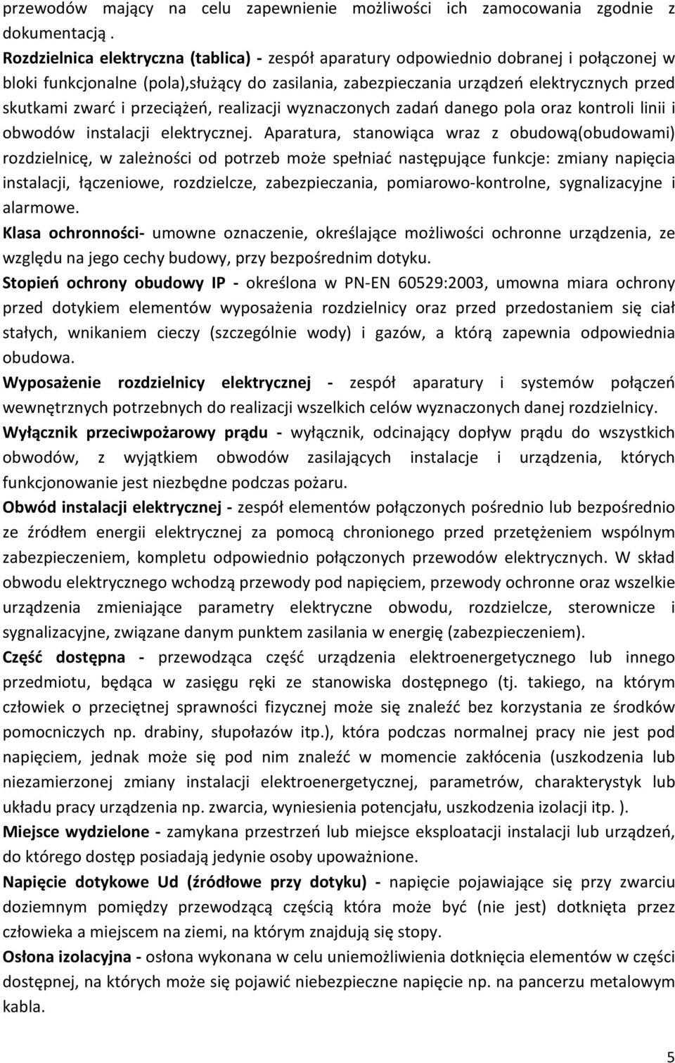 przeci¹ eñ, realizacji wyznaczonych zadañ danego pola oraz kontroli linii i obwodów instalacji elektrycznej.