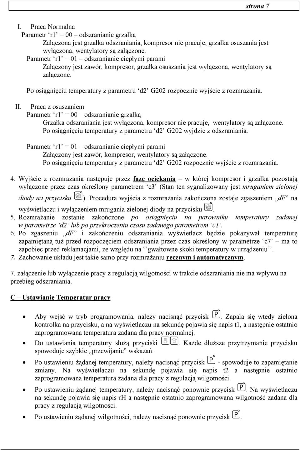 Po osiągnięciu temperatury z parametru d2 G202 rozpocznie wyjście z rozmrażania. II.