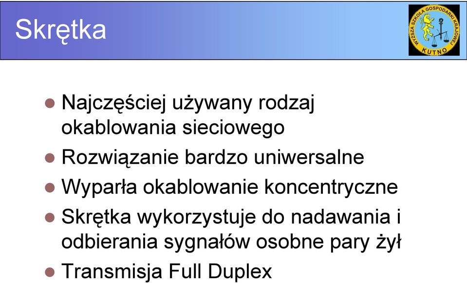 okablowanie koncentryczne Skrętka wykorzystuje do