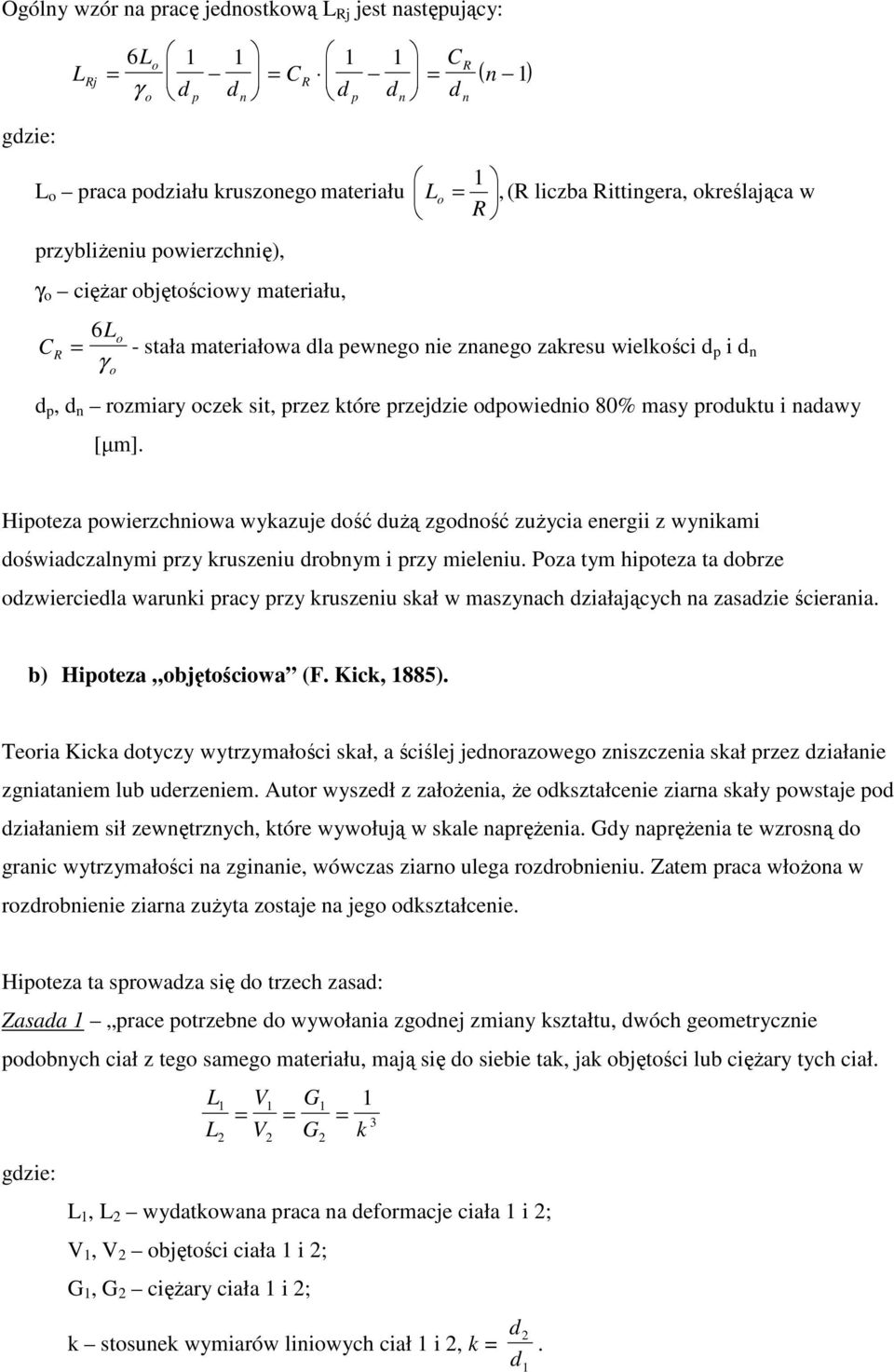 Hipoteza powierzchiowa wykazuje ość uŝą zgoość zuŝycia eergii z wyikami oświaczalymi przy kruszeiu robym i przy mieleiu.