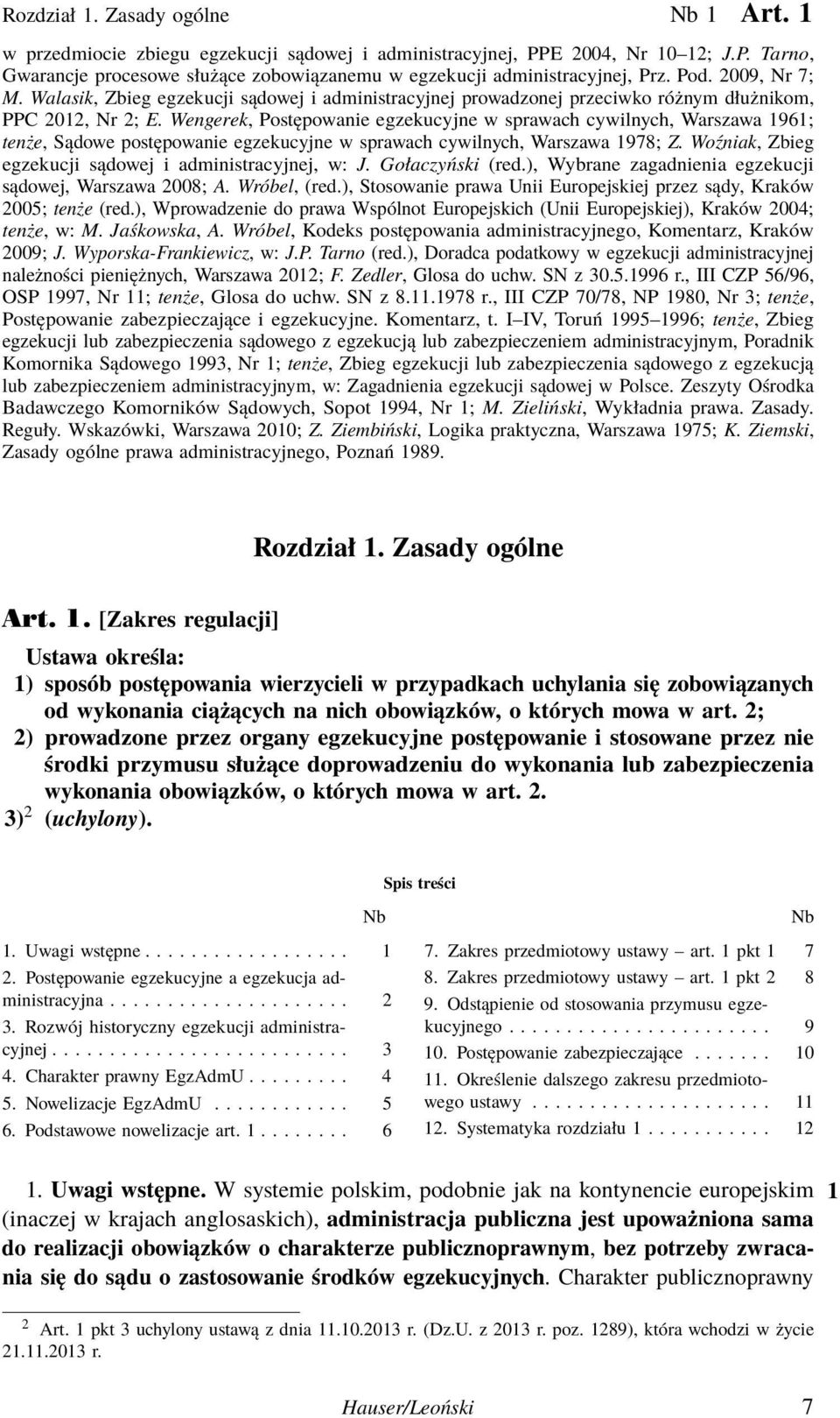 Wengerek, Postępowanie egzekucyjne w sprawach cywilnych, Warszawa 1961; tenże, Sądowe postępowanie egzekucyjne w sprawach cywilnych, Warszawa 1978; Z.