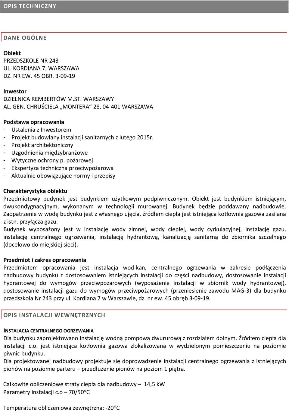 - Projekt architektoniczny - Uzgodnienia międzybranżowe - Wytyczne ochrony p.