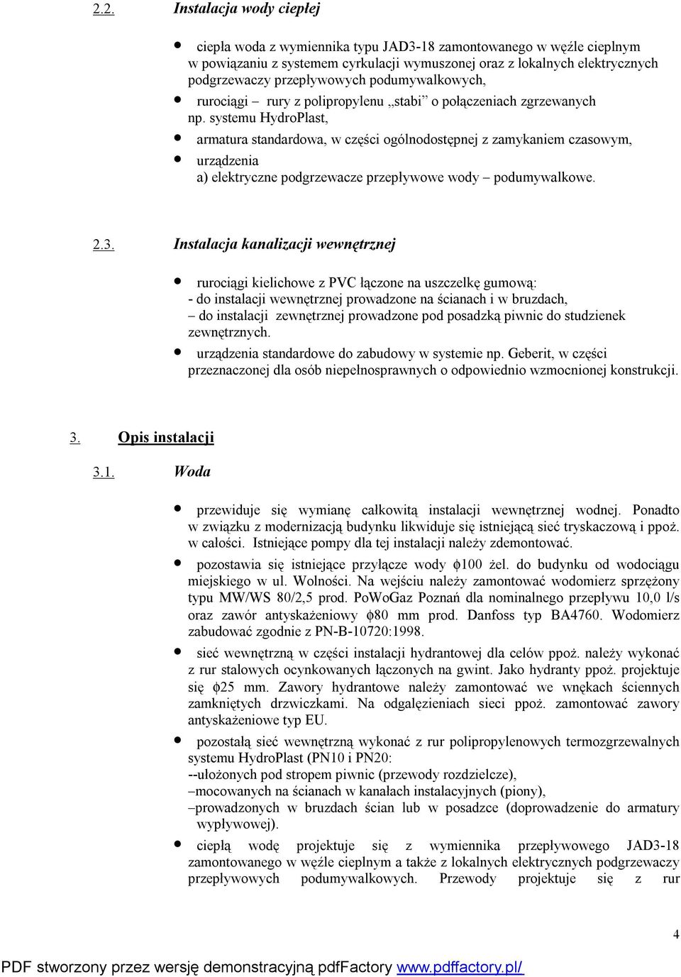 systemu HydroPlast, armatura standardowa, w części ogólnodostępnej z zamykaniem czasowym, urządzenia a) elektryczne podgrzewacze przepływowe wody podumywalkowe. 2.3.