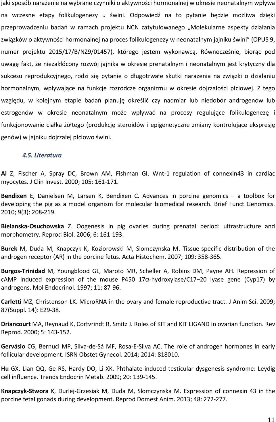 neonatalnym jajniku świni (OPUS 9, numer projektu 2015/17/B/NZ9/01457), którego jestem wykonawcą.