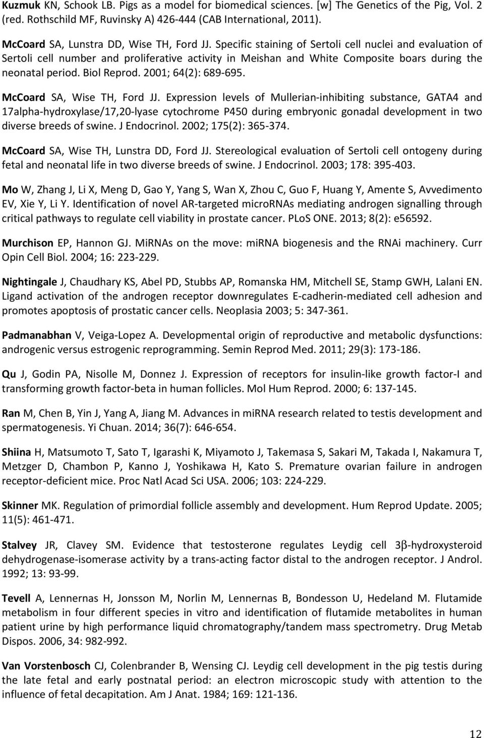 Specific staining of Sertoli cell nuclei and evaluation of Sertoli cell number and proliferative activity in Meishan and White Composite boars during the neonatal period. Biol Reprod.