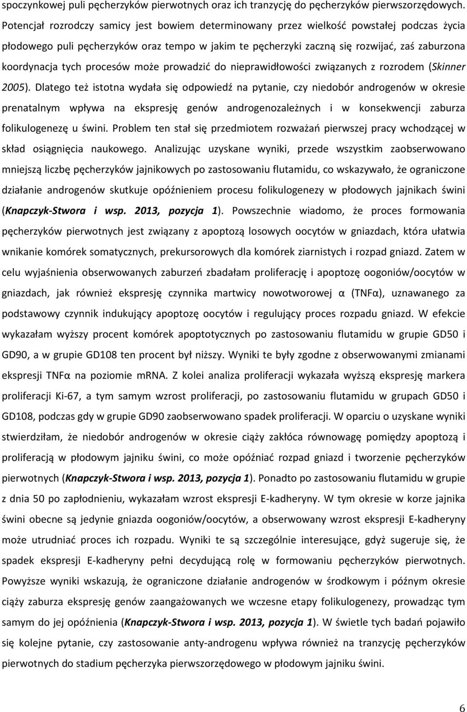tych procesów może prowadzić do nieprawidłowości związanych z rozrodem (Skinner 2005).