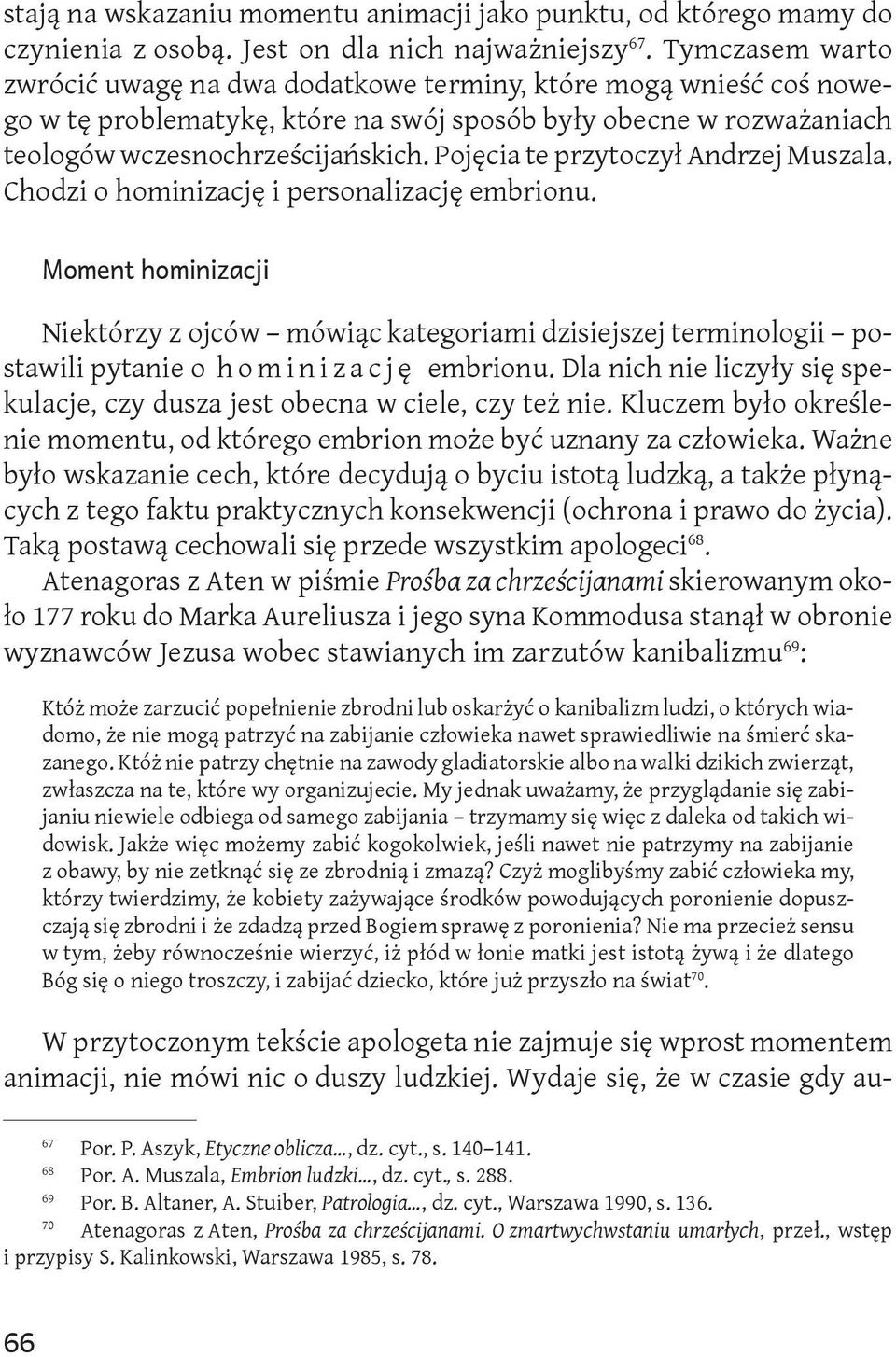 Pojęcia te przytoczył Andrzej Muszala. Chodzi o hominizację i personalizację embrionu.