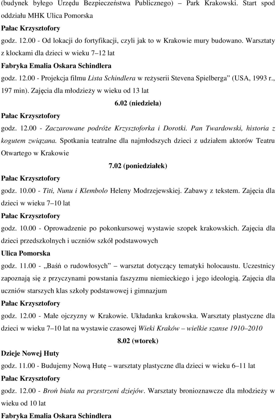02 (niedziela) godz. 12.00 - Zaczarowane podróże Krzysztoforka i Dorotki. Pan Twardowski, historia z kogutem związana.