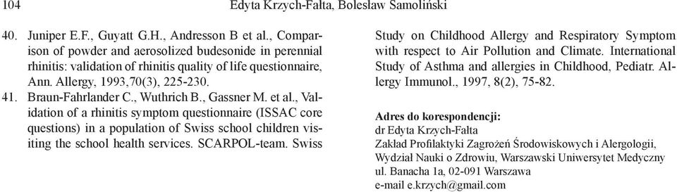 , Gassner M. et al., Validation of a rhinitis symptom questionnaire (ISSAC core questions) in a population of Swiss school children visiting the school health services. SCARPOL-team.