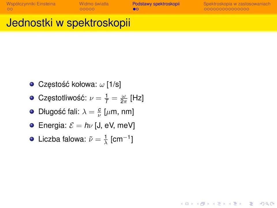 Długość fali: λ = c ν [µm, nm] Energia: E =