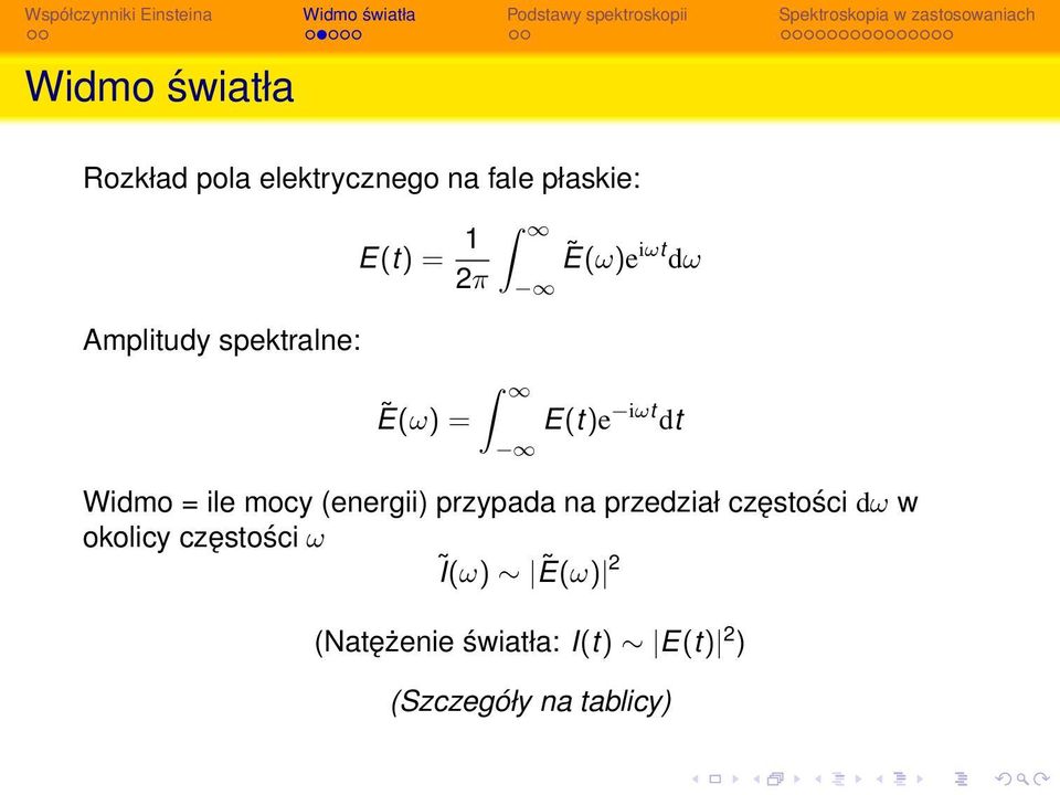 mocy (energii) przypada na przedział częstości dω w okolicy częstości