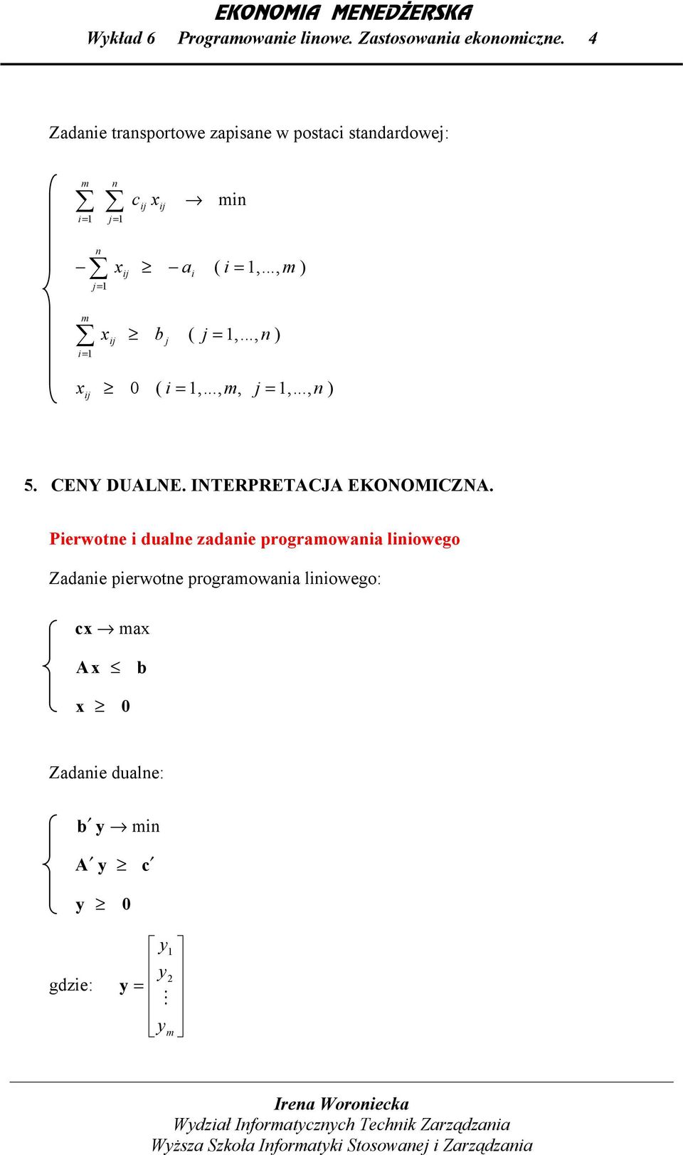 Perwote dule zde progrow lowego Zde perwote progrow lowego: c A b 0 Zde dule: y b A y c y