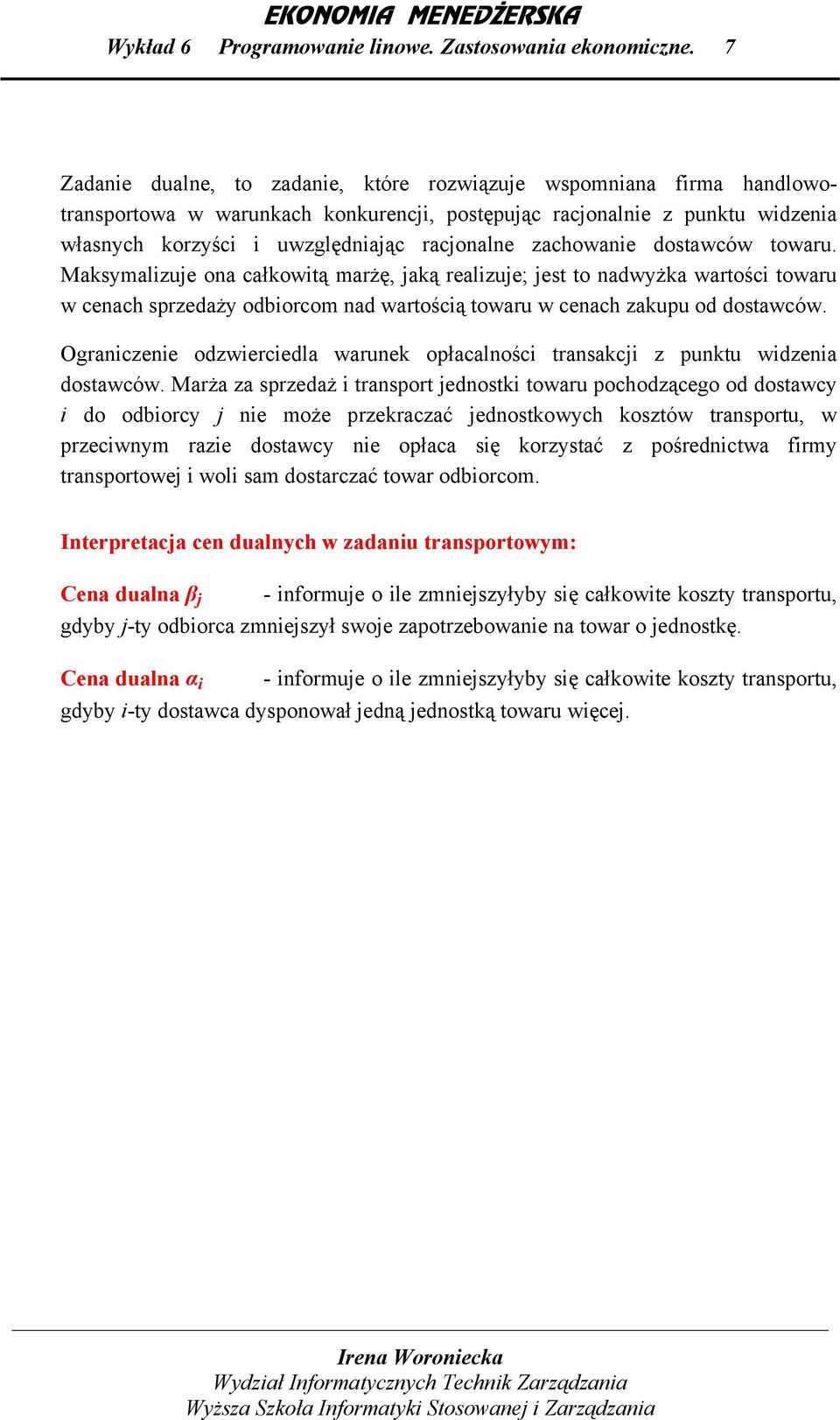 Mrż z sprzedż trsport edostk towru pochodzącego od dostwcy do odborcy e oże przekrczć edostkowych kosztów trsportu, w przecwy rze dostwcy e opłc sę korzystć z pośredctw fry trsportowe wol s dostrczć