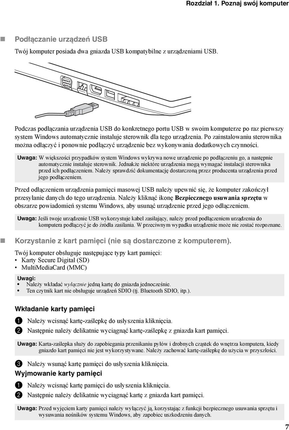 Po zainstalowaniu sterownika można odłączyć i ponownie podłączyć urządzenie bez wykonywania dodatkowych czynności.