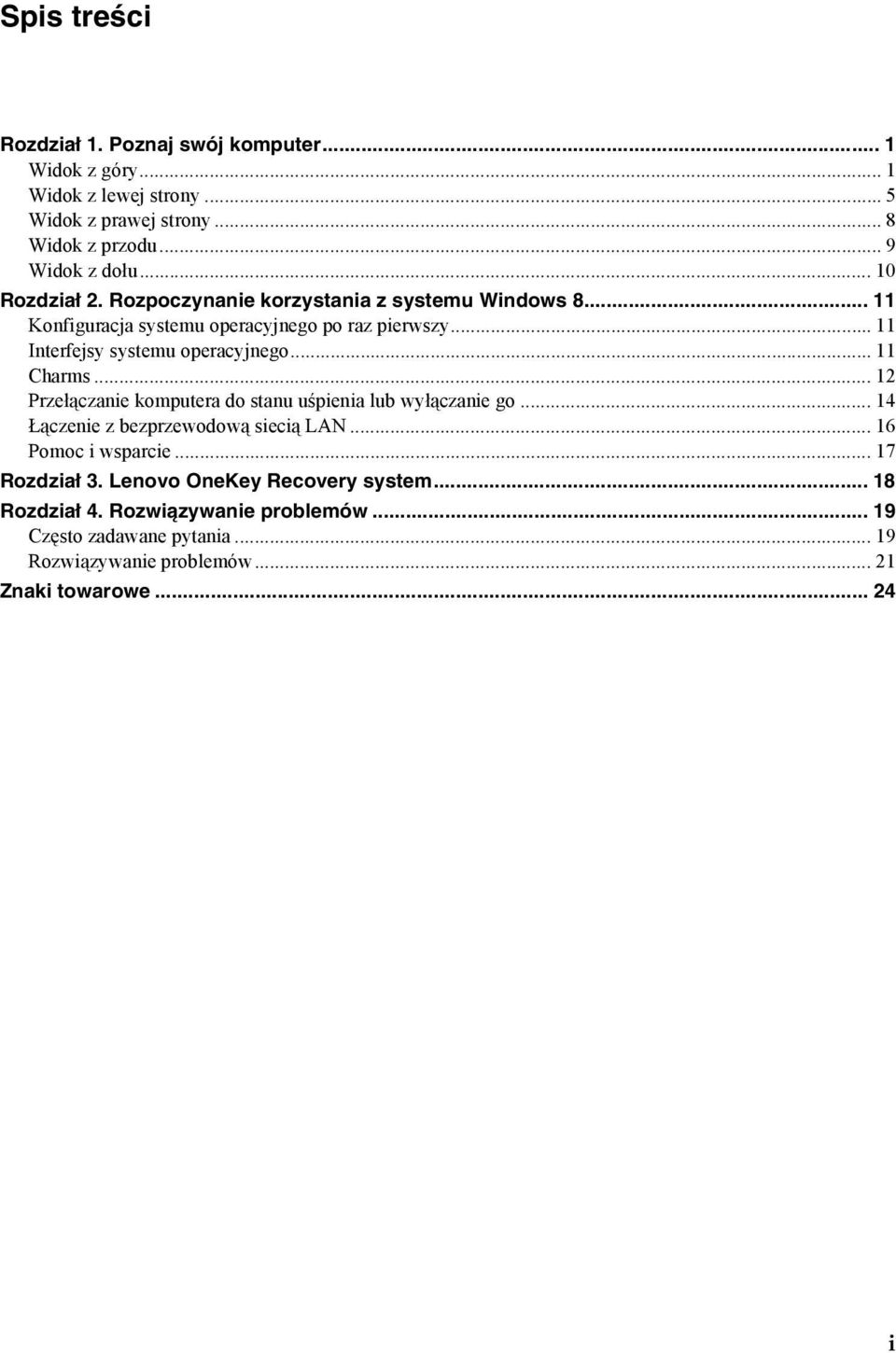 .. 11 Charms... 12 Przełączanie komputera do stanu uśpienia lub wyłączanie go... 14 Łączenie z bezprzewodową siecią LAN... 16 Pomoc i wsparcie... 17 Rozdział 3.