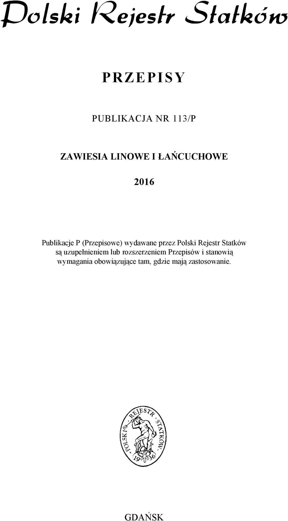 Statków są uzupełnieniem lub rozszerzeniem Przepisów i