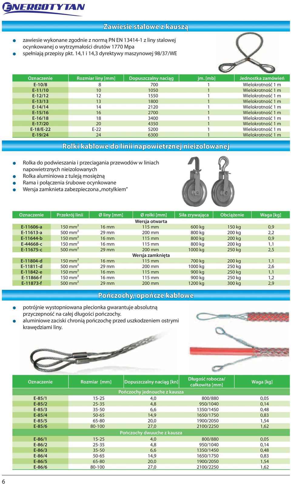 [mb] Jednostka zamówień E-10/8 8 700 1 Wielokrotność 1 m E-11/10 10 1050 1 Wielokrotność 1 m E-1/1 1 1550 1 Wielokrotność 1 m E-13/13 13 1800 1 Wielokrotność 1 m E-14/14 14 10 1 Wielokrotność 1 m