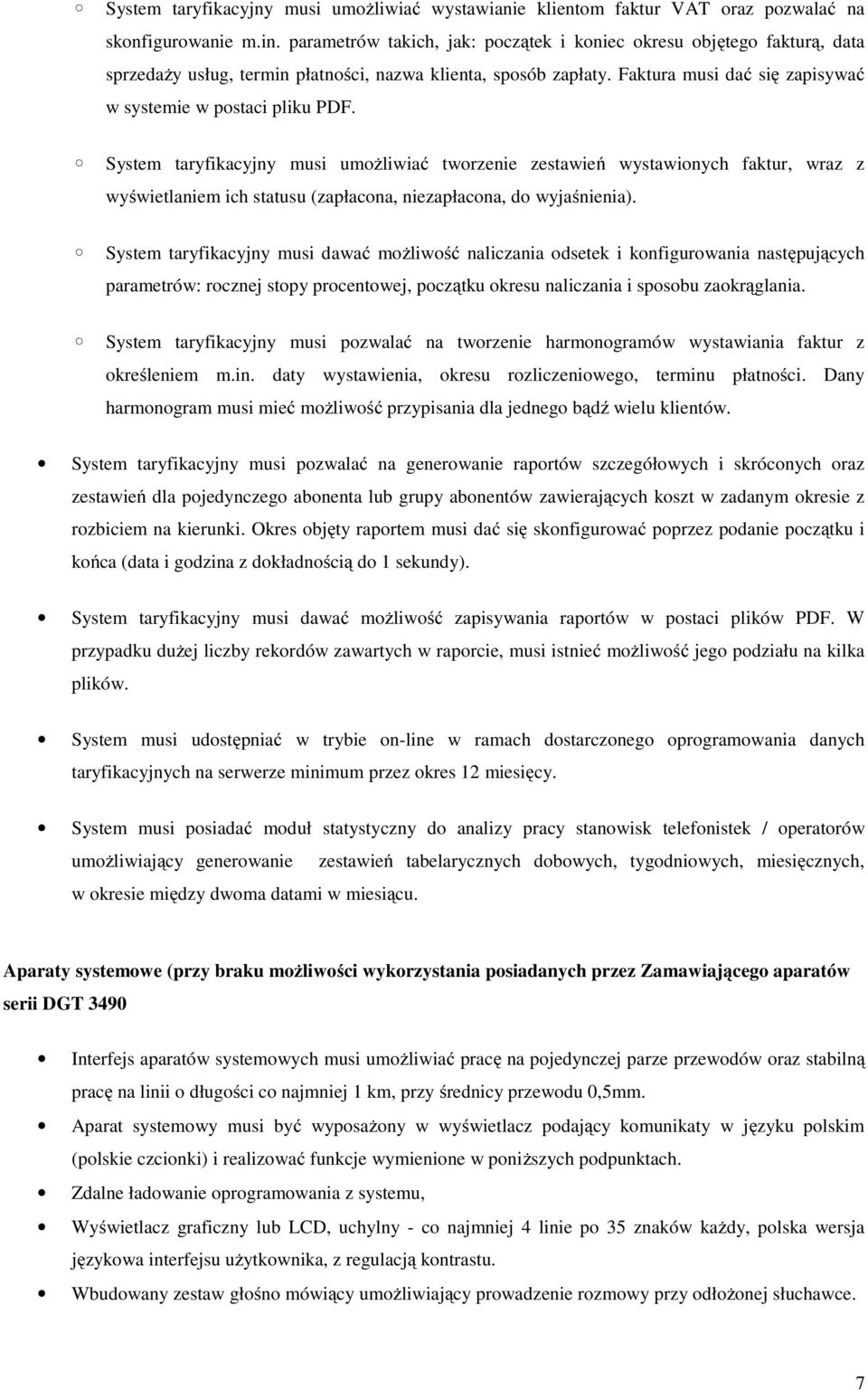 System taryfikacyjny musi umożliwiać tworzenie zestawień wystawionych faktur, wraz z wyświetlaniem ich statusu (zapłacona, niezapłacona, do wyjaśnienia).