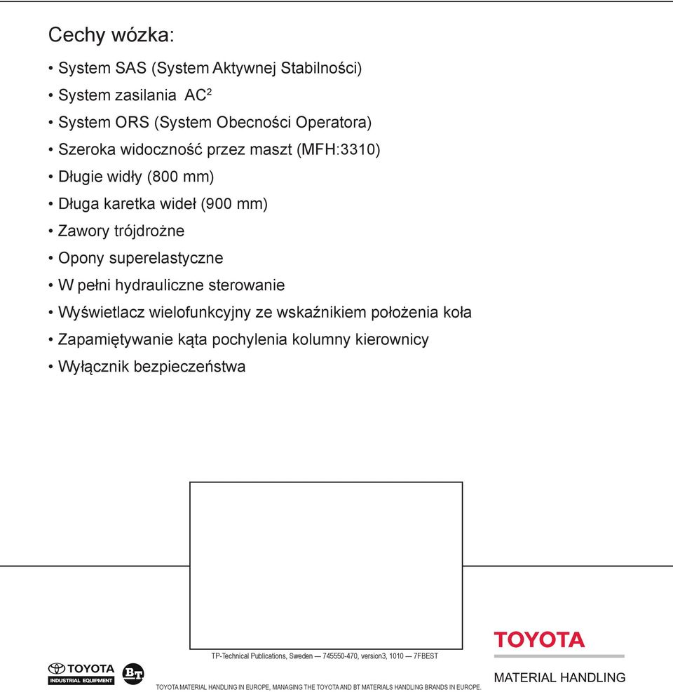 Wyświetlacz wielofunkcyjny ze wskaźnikiem położenia koła Zapamiętywanie kąta pochylenia kolumny kierownicy Wyłącznik bezpieczeństwa TP-Technical