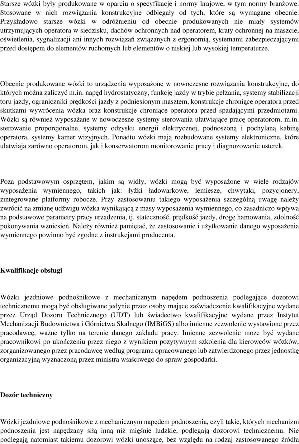 sygnalizacji ani innych rozwiązań związanych z ergonomią, systemami zabezpieczającymi przed dostępem do elementów ruchomych lub elementów o niskiej lub wysokiej temperaturze.