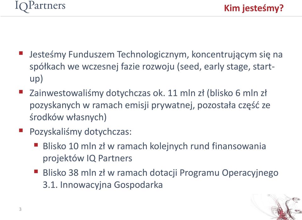 startup) Zainwestowaliśmy dotychczas ok.