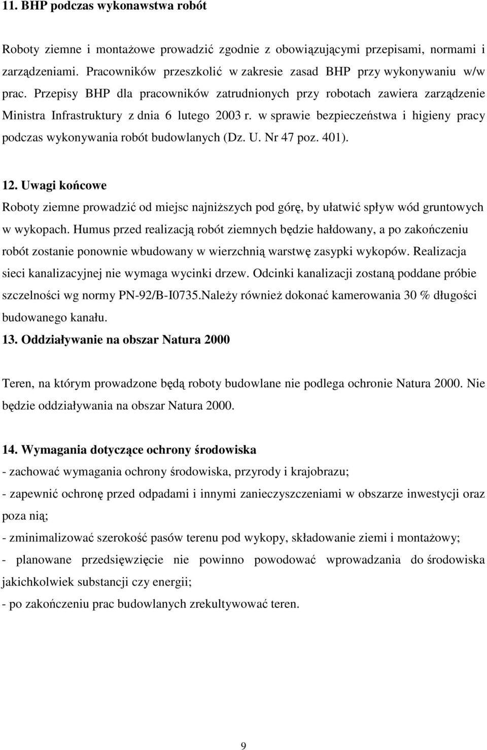 w sprawie bezpieczeństwa i higieny pracy podczas wykonywania robót budowlanych (Dz. U. Nr 47 poz. 401). 12.