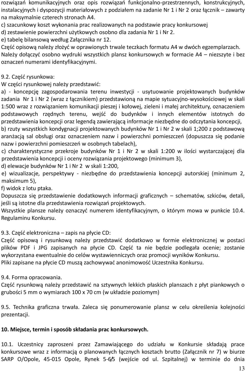 e) tabelę bilansową według Załącznika nr 12. Część opisową należy złożyć w oprawionych trwale teczkach formatu A4 w dwóch egzemplarzach.