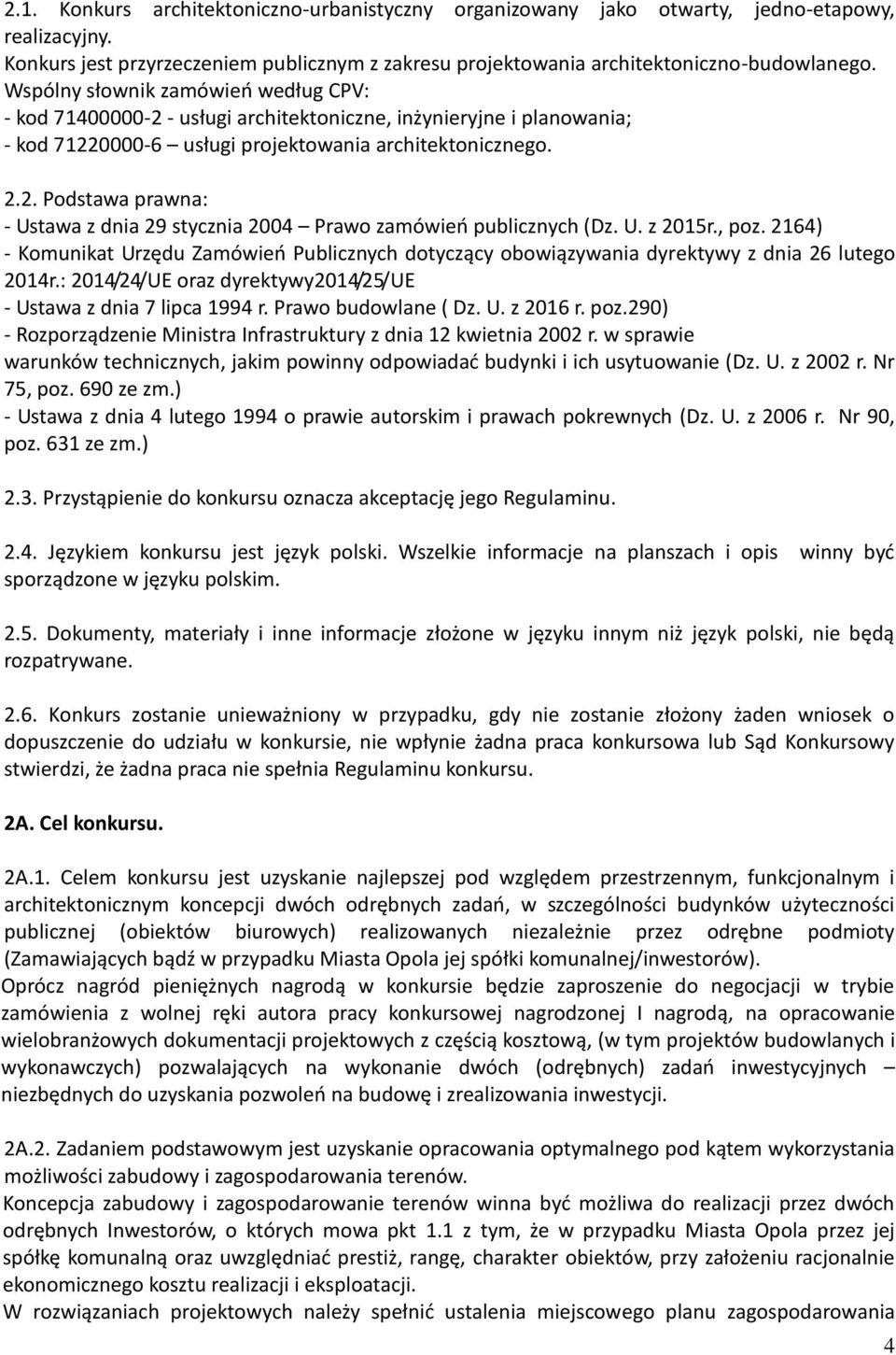 U. z 2015r., poz. 2164) - Komunikat Urzędu Zamówień Publicznych dotyczący obowiązywania dyrektywy z dnia 26 lutego 2014r.: 2014/24/UE oraz dyrektywy2014/25/ue - Ustawa z dnia 7 lipca 1994 r.
