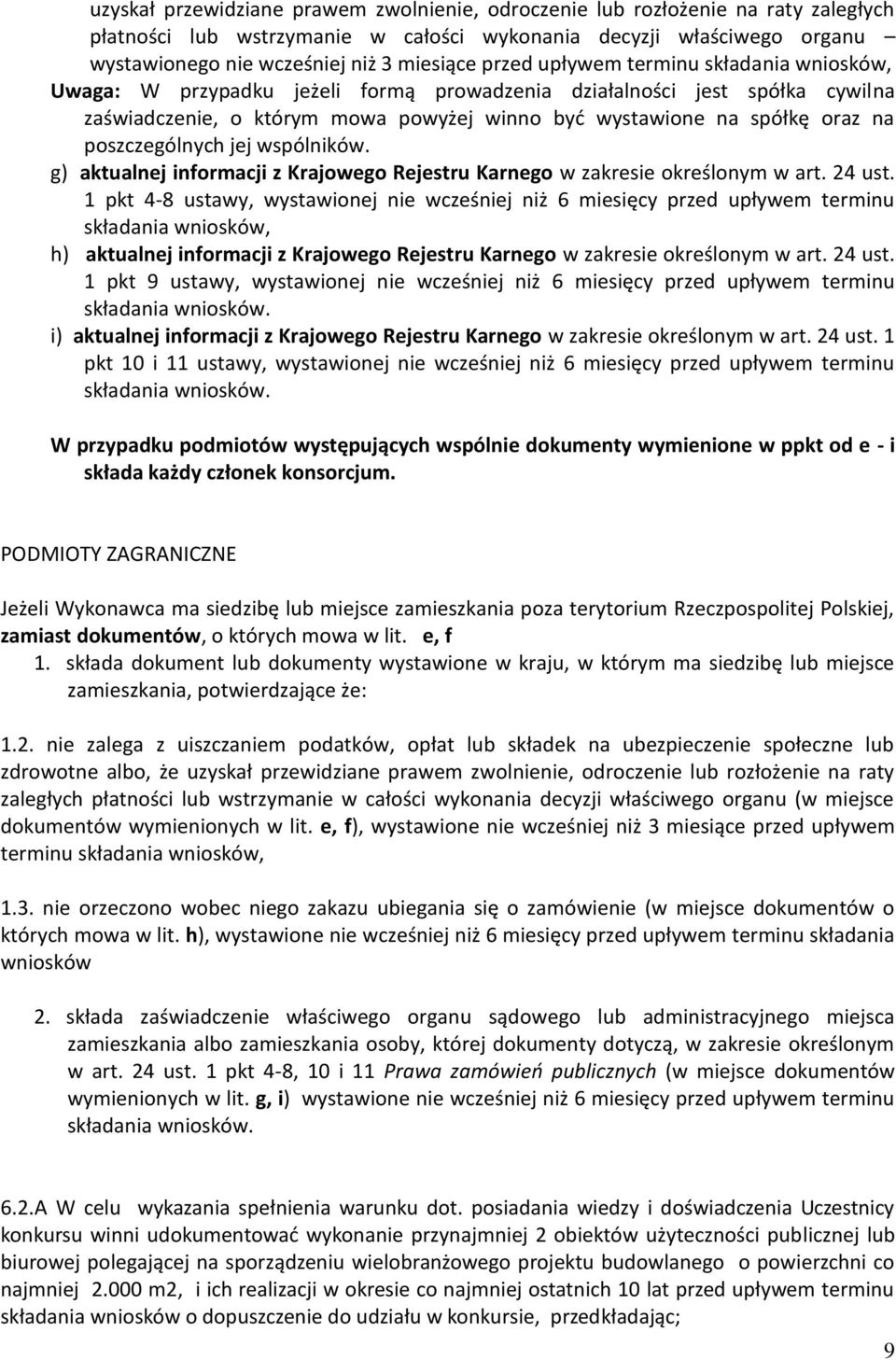 poszczególnych jej wspólników. g) aktualnej informacji z Krajowego Rejestru Karnego w zakresie określonym w art. 24 ust.