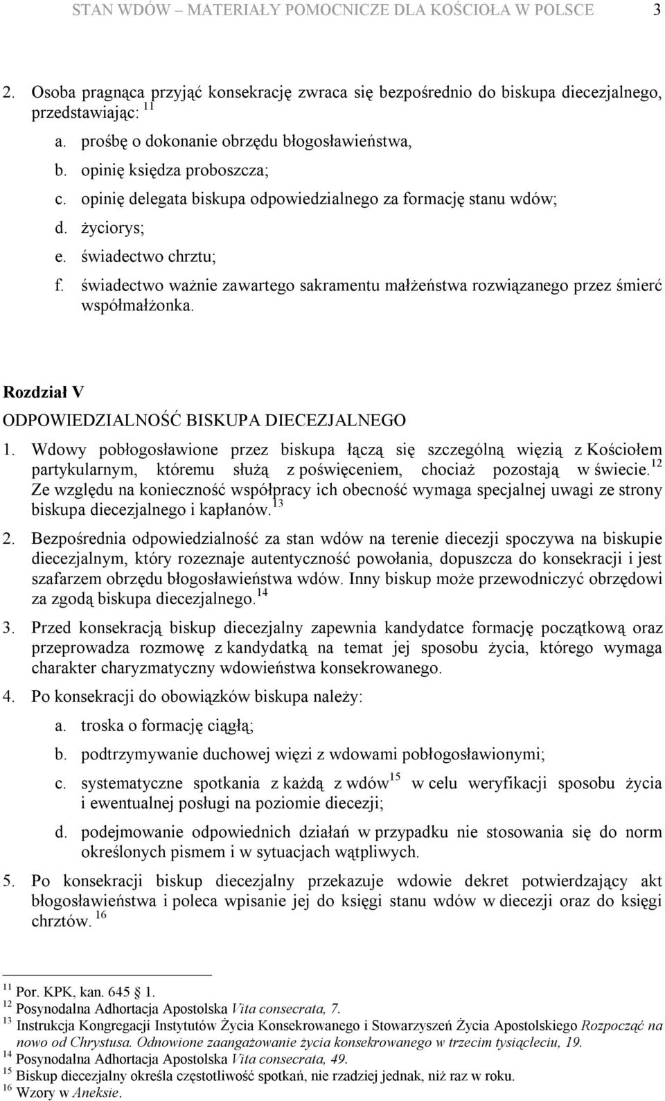 świadectwo ważnie zawartego sakramentu małżeństwa rozwiązanego przez śmierć współmałżonka. Rozdział V ODPOWIEDZIALNOŚĆ BISKUPA DIECEZJALNEGO 1.