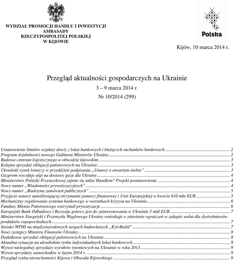 .. 2 Budowa centrum logistycznego w obwodzie kijowskim... 3 Kolejna sprzedaŝ obligacji państwowych na Ukrainie... 3 Ukraiński rynek lotniczy w przeddzień podpisania Umowy o otwartym niebie.