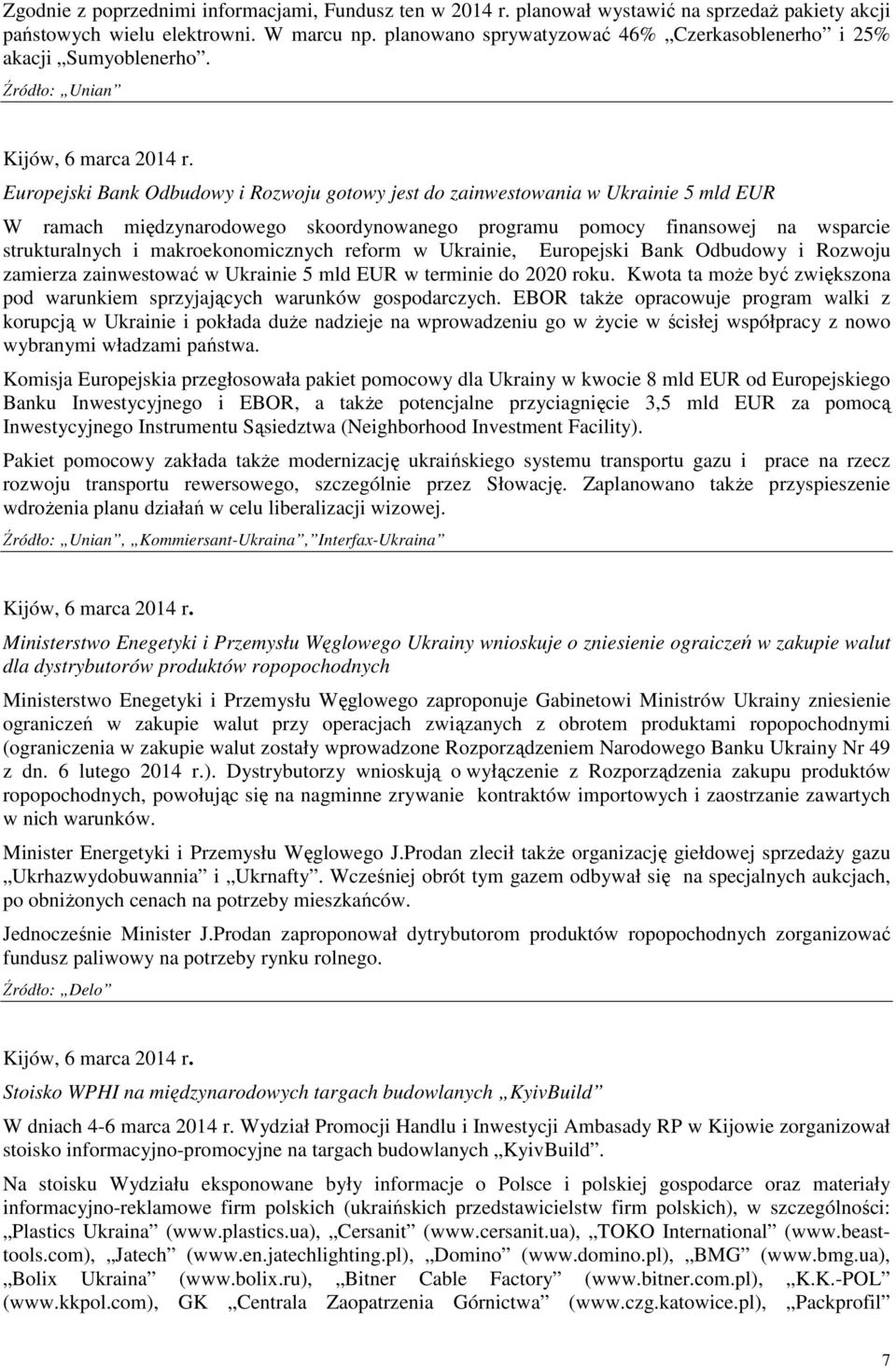 Europejski Bank Odbudowy i Rozwoju gotowy jest do zainwestowania w Ukrainie 5 mld EUR W ramach międzynarodowego skoordynowanego programu pomocy finansowej na wsparcie strukturalnych i