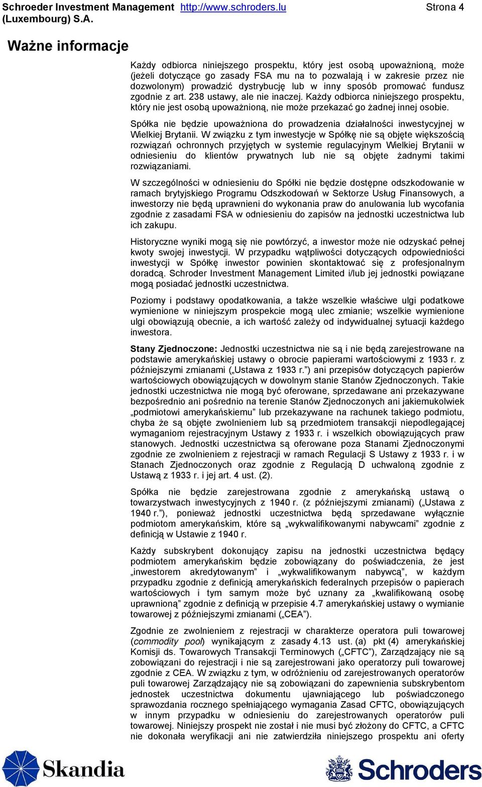dystrybucję lub w inny sposób promować fundusz zgodnie z art. 238 ustawy, ale nie inaczej.