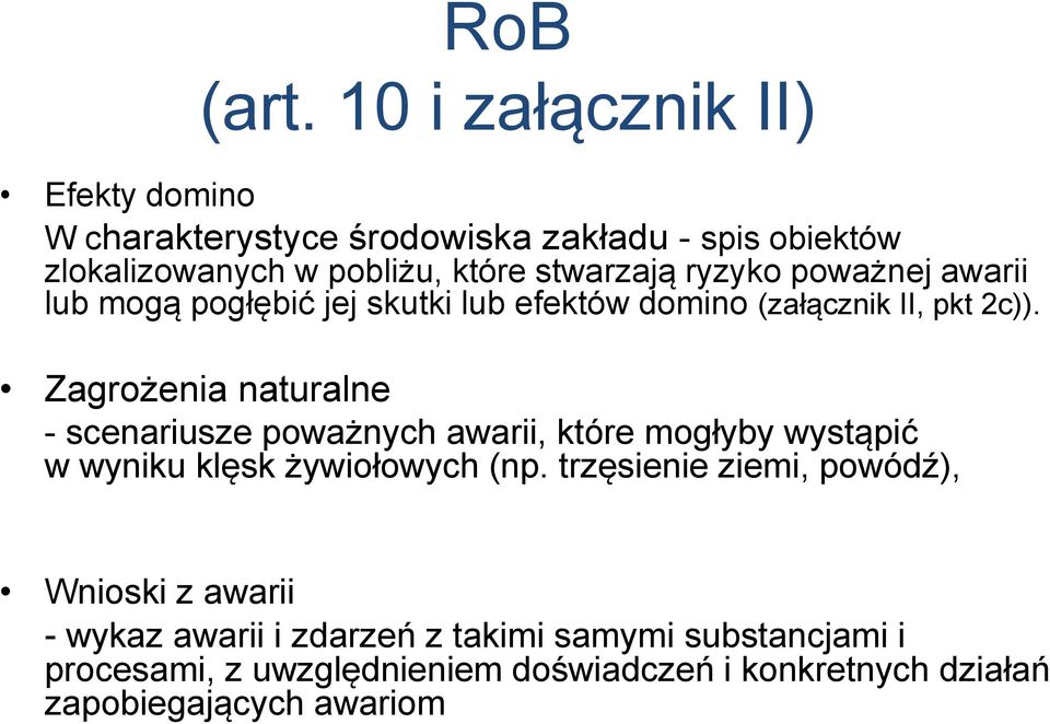 ryzyko poważnej awarii lub mogą pogłębić jej skutki lub efektów domino (załącznik II, pkt 2c)).