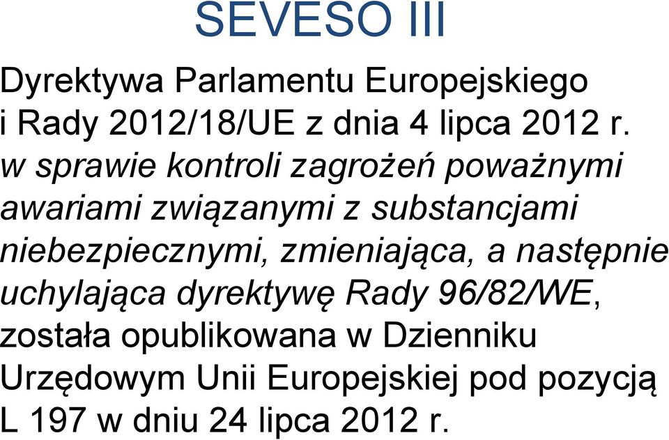 niebezpiecznymi, zmieniająca, a następnie uchylająca dyrektywę Rady 96/82/WE,