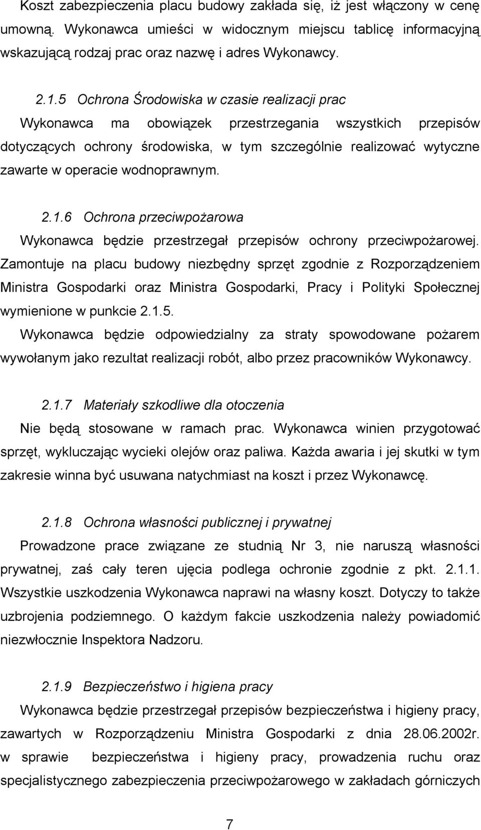 wodnoprawnym. 2.1.6 Ochrona przeciwpożarowa Wykonawca będzie przestrzegał przepisów ochrony przeciwpożarowej.