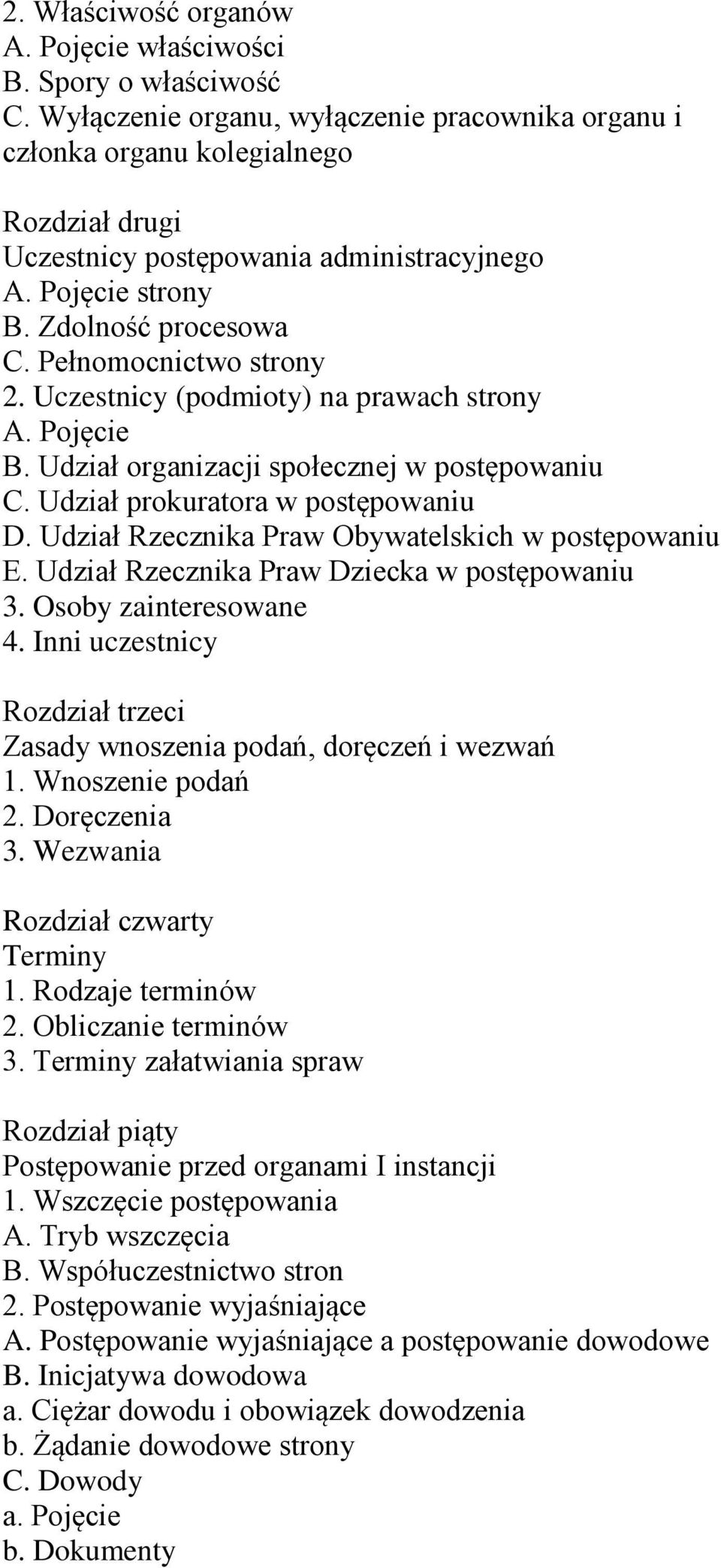 Udział prokuratora w postępowaniu D. Udział Rzecznika Praw Obywatelskich w postępowaniu E. Udział Rzecznika Praw Dziecka w postępowaniu 3. Osoby zainteresowane 4.