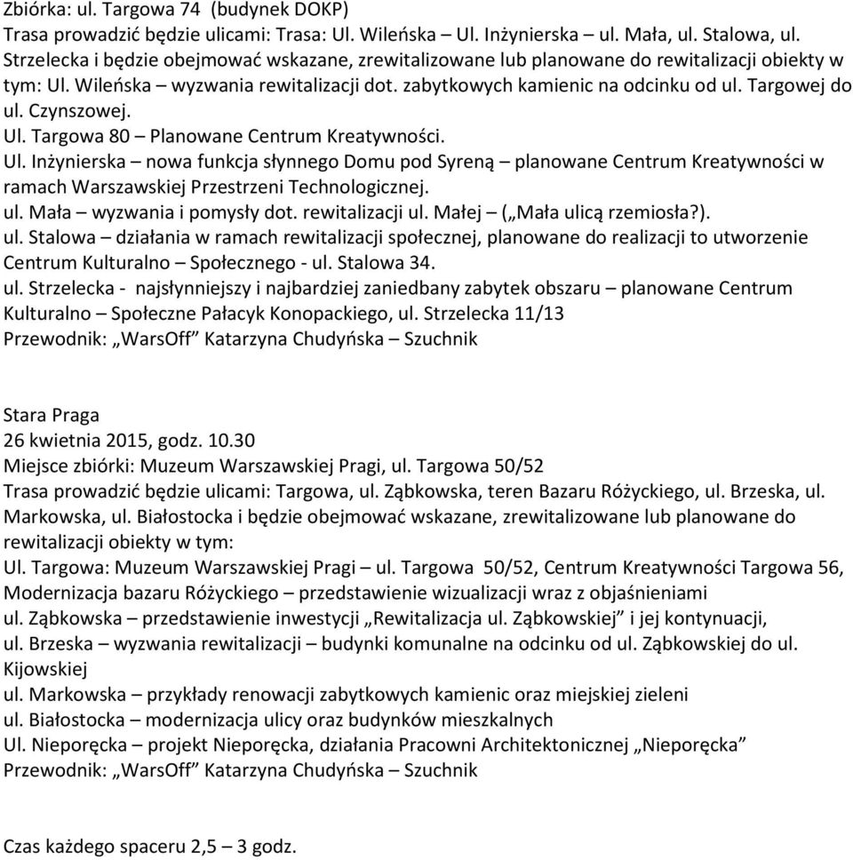 Czynszowej. Ul. Targowa 80 Planowane Centrum Kreatywności. Ul. Inżynierska nowa funkcja słynnego Domu pod Syreną planowane Centrum Kreatywności w ramach Warszawskiej Przestrzeni Technologicznej. ul.