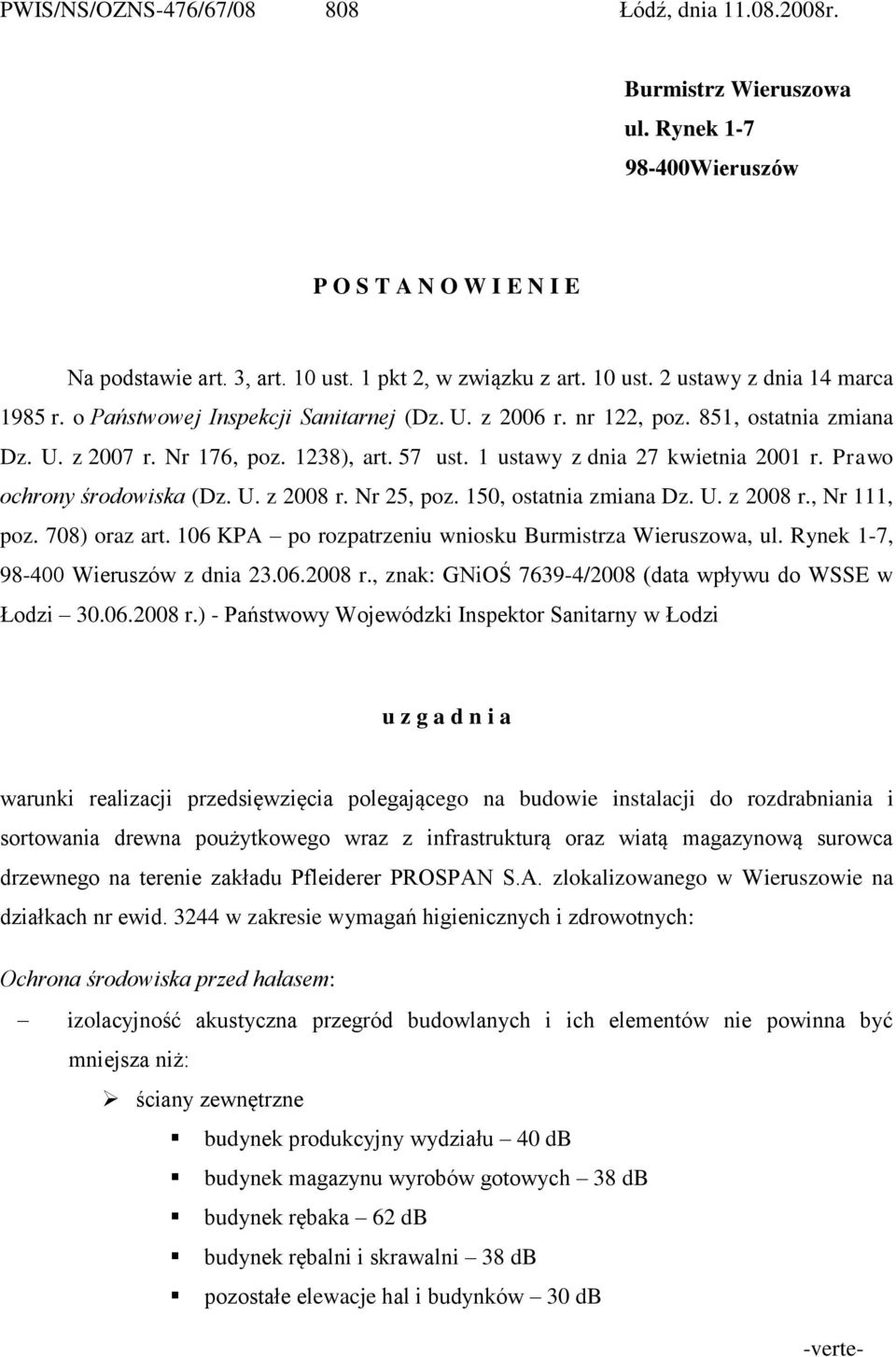 Prawo ochrony środowiska (Dz. U. z 2008 r. Nr 25, poz. 150, ostatnia zmiana Dz. U. z 2008 r., Nr 111, poz. 708) oraz art. 106 KPA po rozpatrzeniu wniosku Burmistrza Wieruszowa, ul.