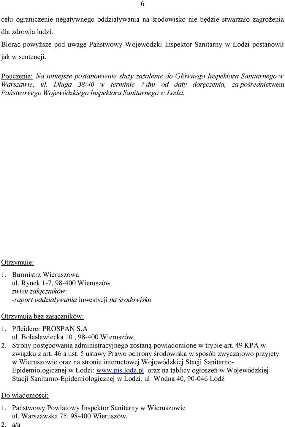 Pouczenie: Na niniejsze postanowienie służy zażalenie do Głównego Inspektora Sanitarnego w Warszawie, ul.