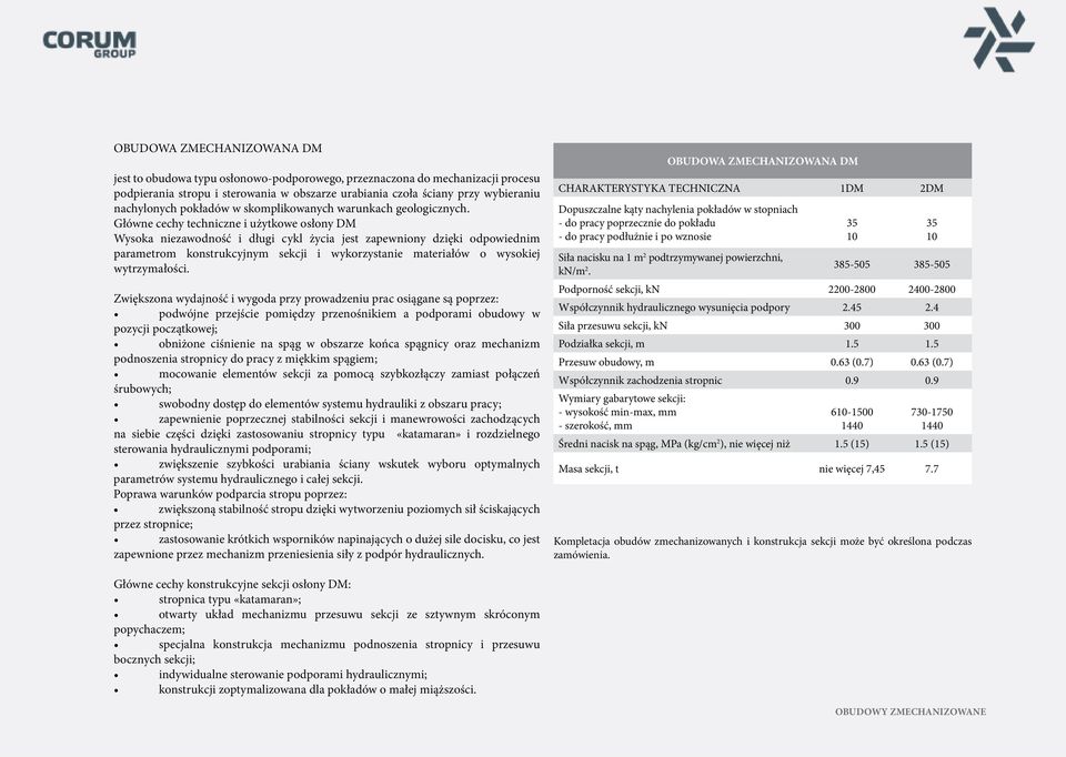 Główne cechy techniczne i użytkowe osłony DM Wysoka niezawodność i długi cykl życia jest zapewniony dzięki odpowiednim parametrom konstrukcyjnym sekcji i wykorzystanie materiałów o wysokiej