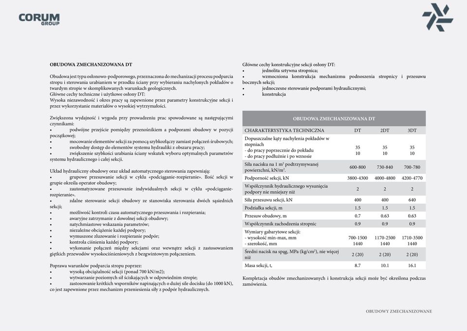Główne cechy techniczne i użytkowe osłony DT: Wysoka niezawodność i okres pracy są zapewnione przez parametry konstrukcyjne sekcji i przez wykorzystanie materiałów o wysokiej wytrzymałości.