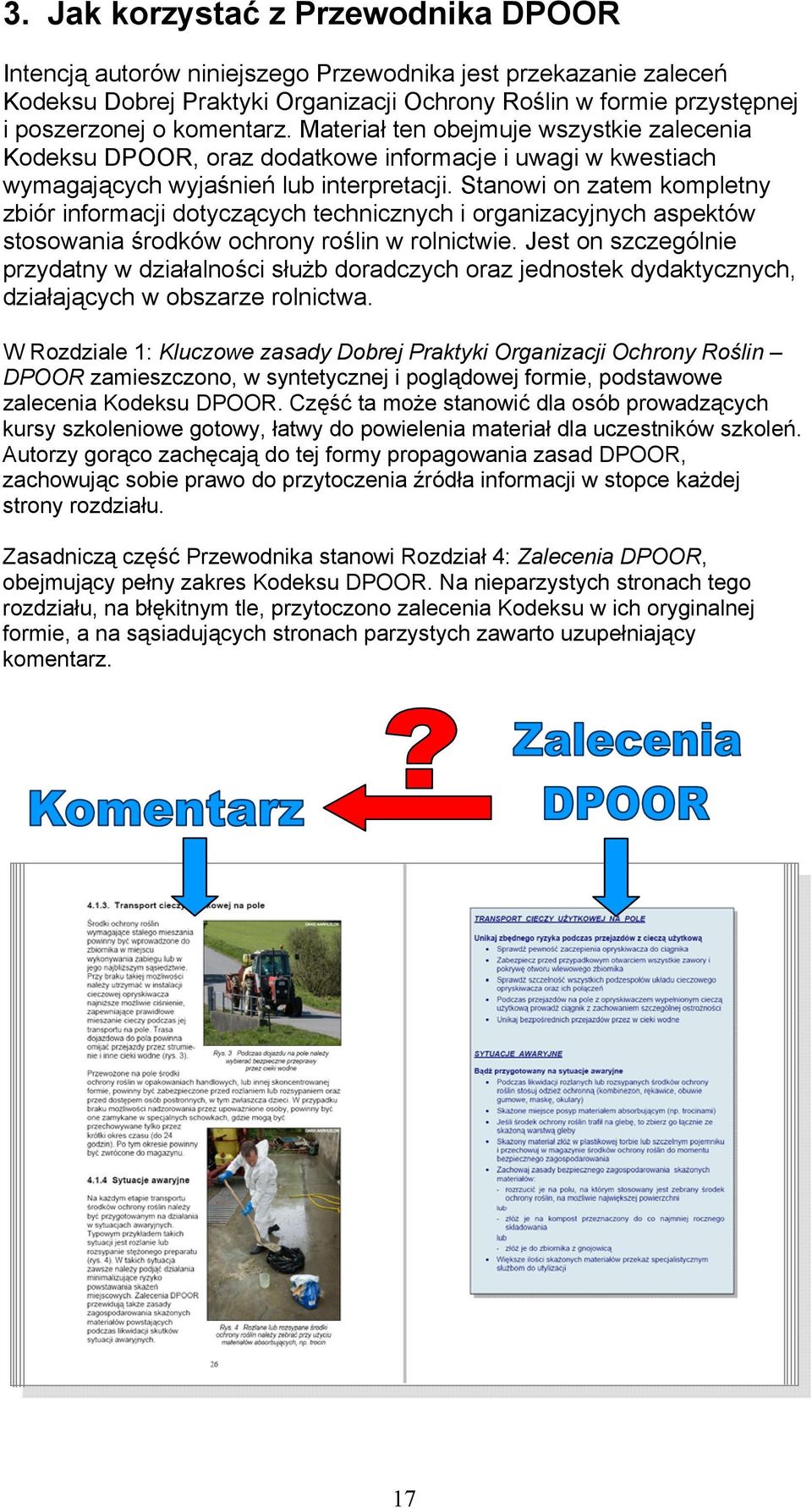 Stanowi on zatem kompletny zbiór informacji dotyczących technicznych i organizacyjnych aspektów stosowania środków ochrony roślin w rolnictwie.