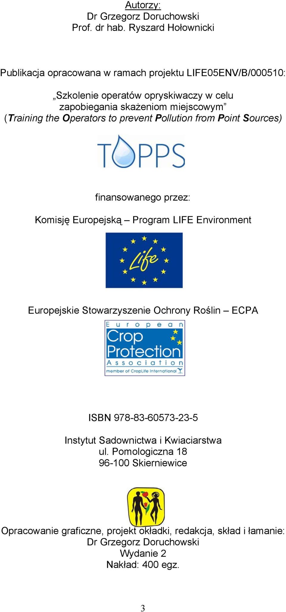 miejscowym (Training the Operators to prevent Pollution from Point Sources) finansowanego przez: Komisję Europejską Program LIFE Environment