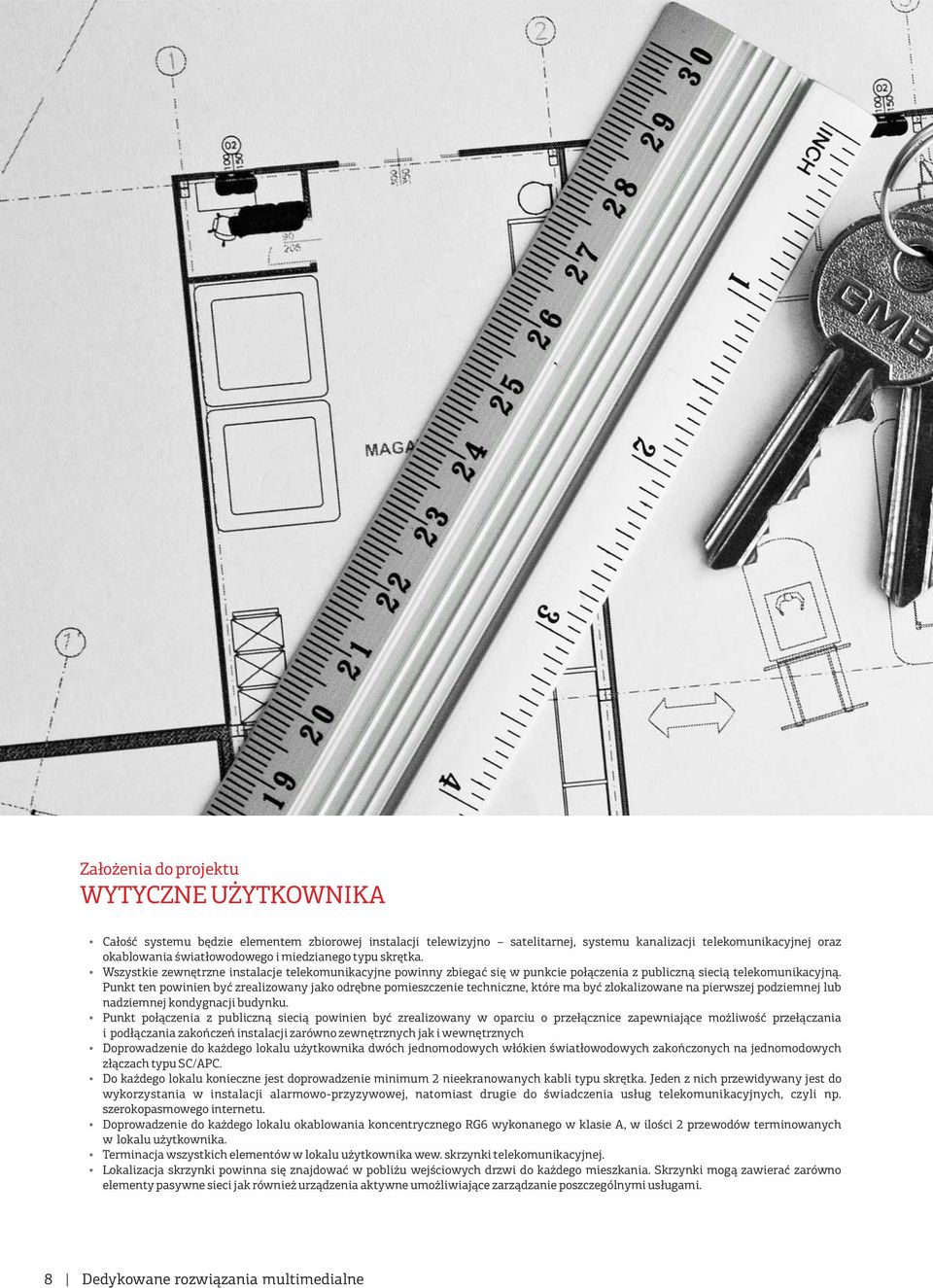 Punkt ten powinien być zrealizowany jako odrębne pomieszczenie techniczne, które ma być zlokalizowane na pierwszej podziemnej lub nadziemnej kondygnacji budynku.