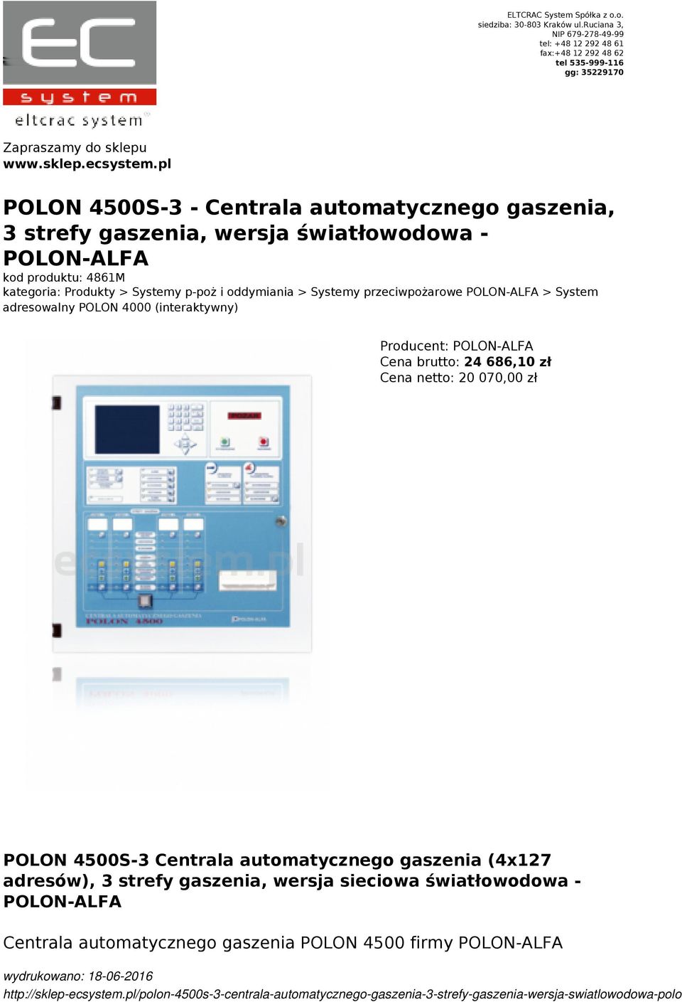 pl POLON 4500S-3 - Centrala automatycznego gaszenia, 3 strefy gaszenia, wersja światłowodowa POLON-ALFA kod produktu: 4861M kategoria: Produkty > Systemy p-poż i oddymiania >