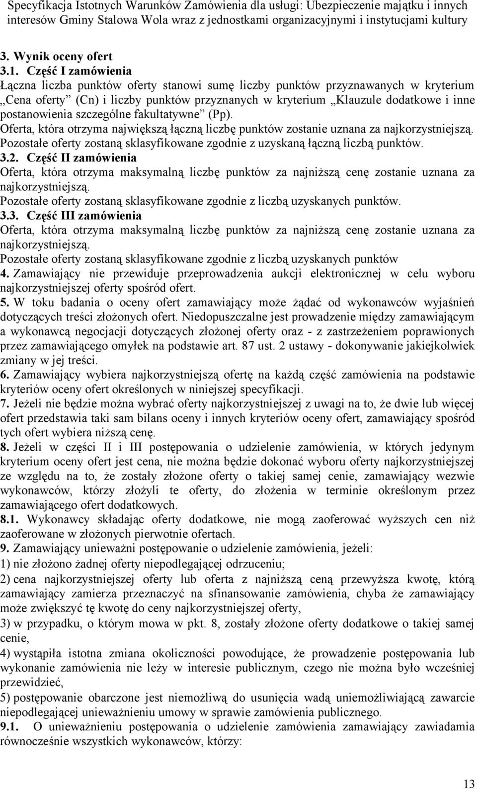 szczególne fakultatywne (Pp). Oferta, która otrzyma największą łączną liczbę punktów zostanie uznana za najkorzystniejszą.