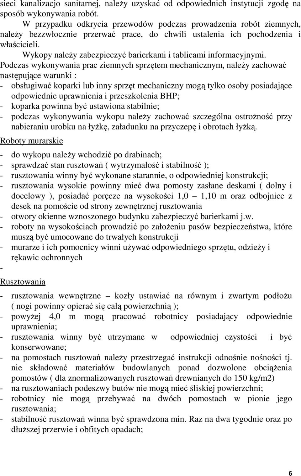 Wykopy naleŝy zabezpieczyć barierkami i tablicami informacyjnymi.