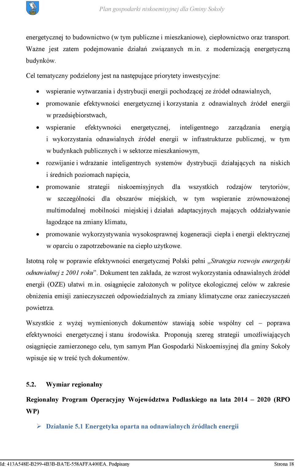 korzystania z odnawialnych źródeł energii w przedsiębiorstwach, wspieranie efektywności energetycznej, inteligentnego zarządzania energią i wykorzystania odnawialnych źródeł energii w infrastrukturze